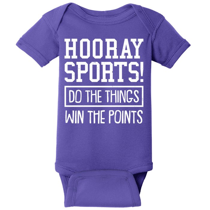 Funny Hooray Sports Do The Things Win The Points Baby Bodysuit