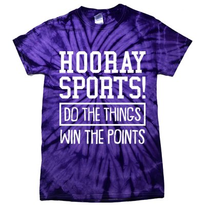 Funny Hooray Sports Do The Things Win The Points Tie-Dye T-Shirt