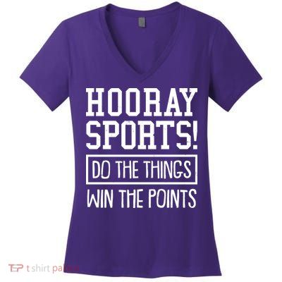 Funny Hooray Sports Do The Things Win The Points Women's V-Neck T-Shirt