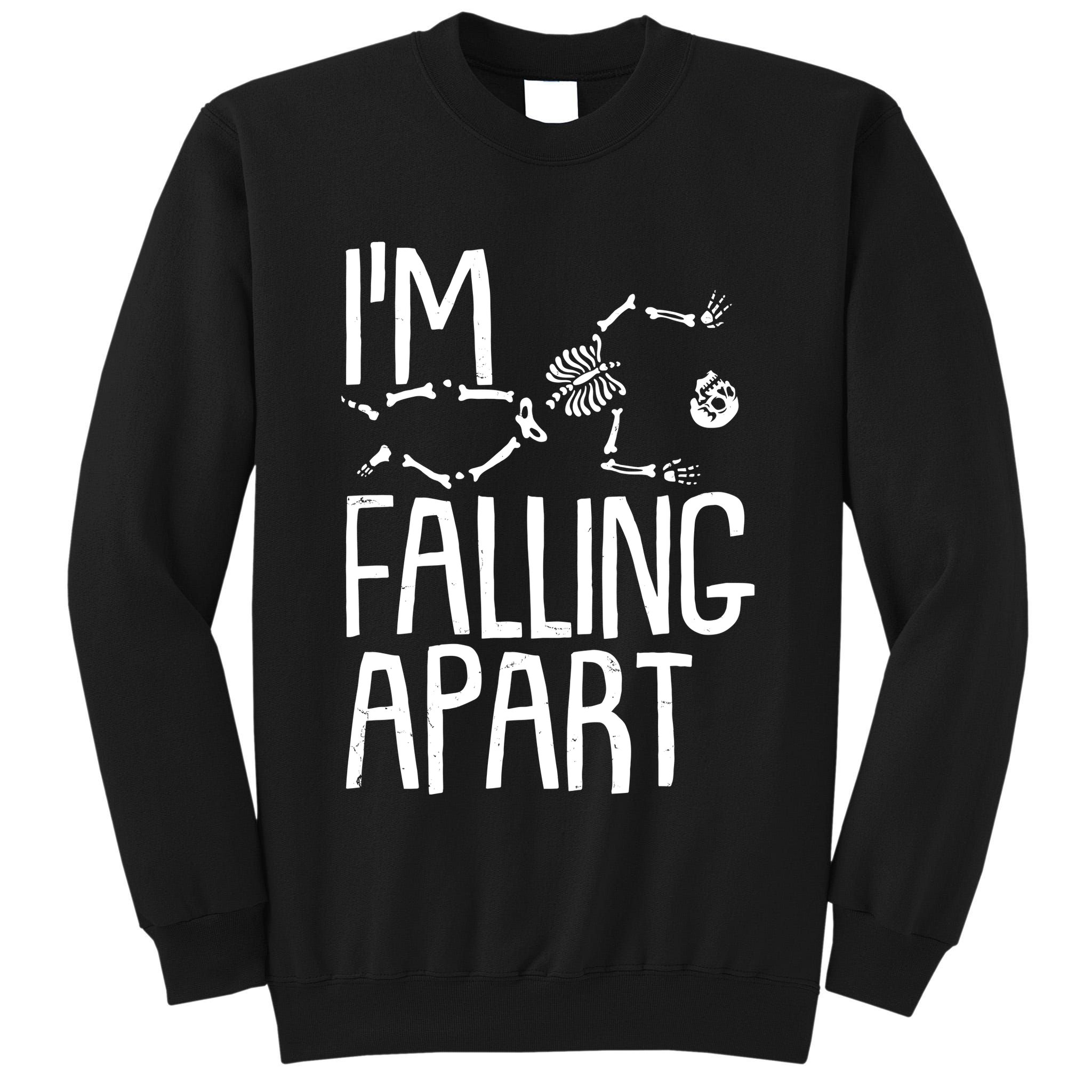 Funny Halloween Skeleton I'm Falling Apart Tall Sweatshirt