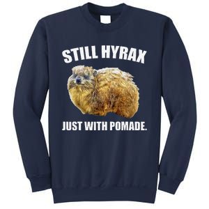 Funny Hyrax Still Hyrax Just With Pomade Oddly Specific Sweatshirt