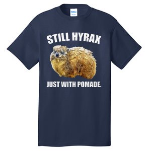 Funny Hyrax Still Hyrax Just With Pomade Oddly Specific Tall T-Shirt