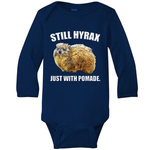 Funny Hyrax Still Hyrax Just With Pomade Oddly Specific Baby Long Sleeve Bodysuit