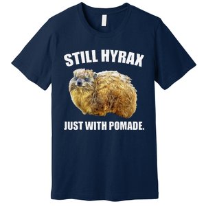 Funny Hyrax Still Hyrax Just With Pomade Oddly Specific Premium T-Shirt