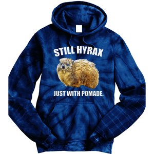 Funny Hyrax Still Hyrax Just With Pomade Oddly Specific Tie Dye Hoodie