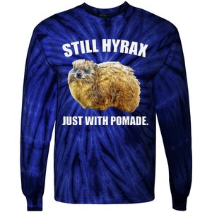 Funny Hyrax Still Hyrax Just With Pomade Oddly Specific Tie-Dye Long Sleeve Shirt