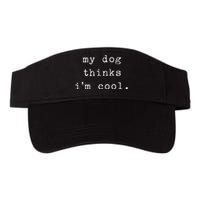 Funny Humor Saying Dog Dad My Dogs Thinks Im Cool Dog Lover Valucap Bio-Washed Visor