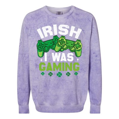 Funny Happy St PatrickS Day Video Gamer Irish I Was Gaming Gift Colorblast Crewneck Sweatshirt