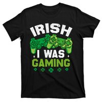 Funny Happy St PatrickS Day Video Gamer Irish I Was Gaming Gift T-Shirt