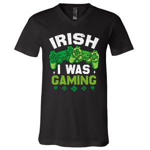 Funny Happy St PatrickS Day Video Gamer Irish I Was Gaming Gift V-Neck T-Shirt