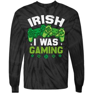 Funny Happy St PatrickS Day Video Gamer Irish I Was Gaming Gift Tie-Dye Long Sleeve Shirt