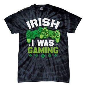 Funny Happy St PatrickS Day Video Gamer Irish I Was Gaming Gift Tie-Dye T-Shirt