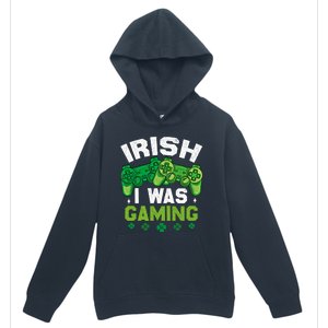 Funny Happy St PatrickS Day Video Gamer Irish I Was Gaming Gift Urban Pullover Hoodie