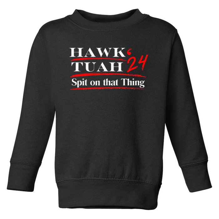 Funny Hawk Tush Spit On That Thing Girl Presidenti Toddler Sweatshirt