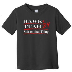 Funny Hawk Tush Spit On That Thing Girl Presidenti Toddler T-Shirt