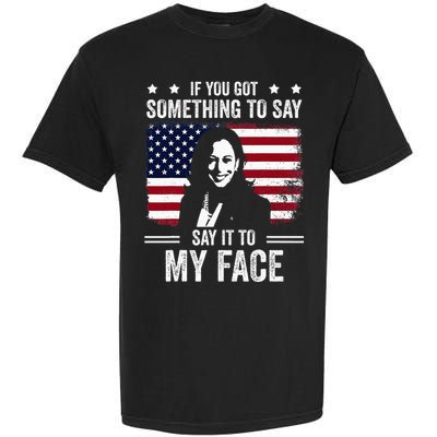 Funny Harris Tells Trump Say It To My Face Challenges Trump Garment-Dyed Heavyweight T-Shirt