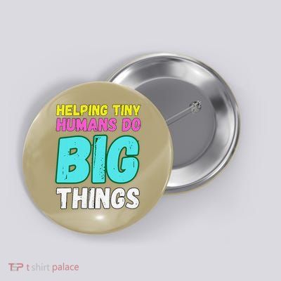 Funny Helping Tiny Humans Do Big Things Women Teacher Button