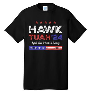 Funny Hawk Tuah 24 Spit On That Thang Tall T-Shirt