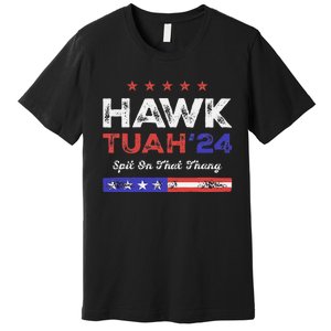 Funny Hawk Tuah 24 Spit On That Thang Premium T-Shirt