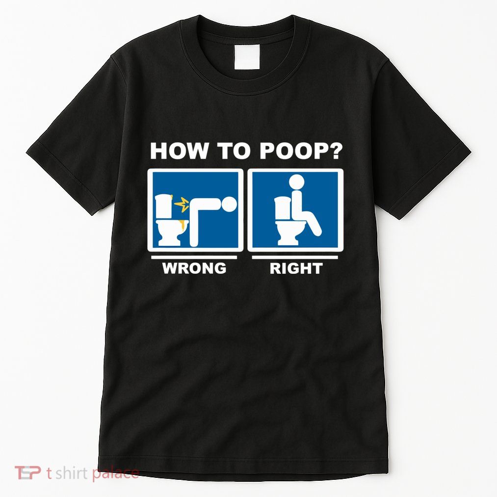 Funny How To Poop Pooping Position Tall T-Shirt