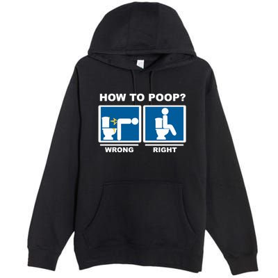 Funny How To Poop Pooping Position Premium Pullover Hoodie