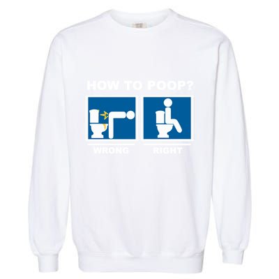Funny How To Poop Pooping Position Garment-Dyed Sweatshirt