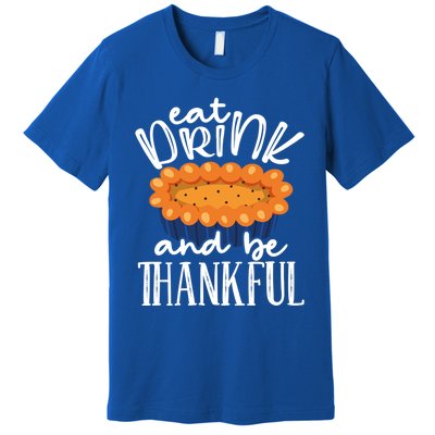 Funny Happy Thanksgiving Eat Be Thankful Fall Costume Gift Premium T-Shirt