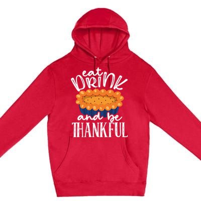 Funny Happy Thanksgiving Eat Be Thankful Fall Costume Gift Premium Pullover Hoodie