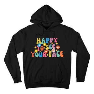 Funny Happy To See Your Face Cute First Day Of School Friend Squad Hoodie