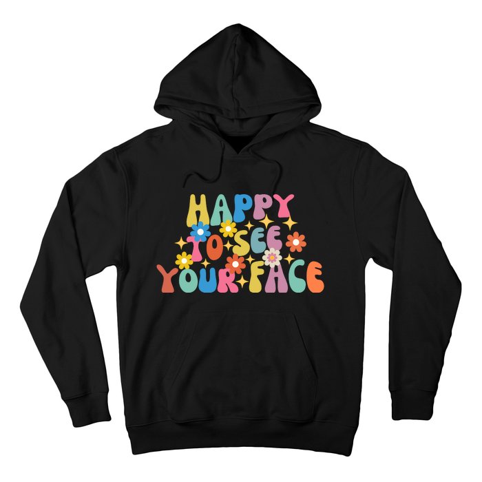 Funny Happy To See Your Face Cute First Day Of School Friend Squad Hoodie