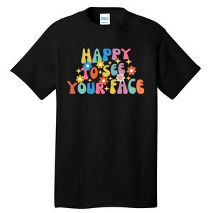 Funny Happy To See Your Face Cute First Day Of School Friend Squad Tall T-Shirt