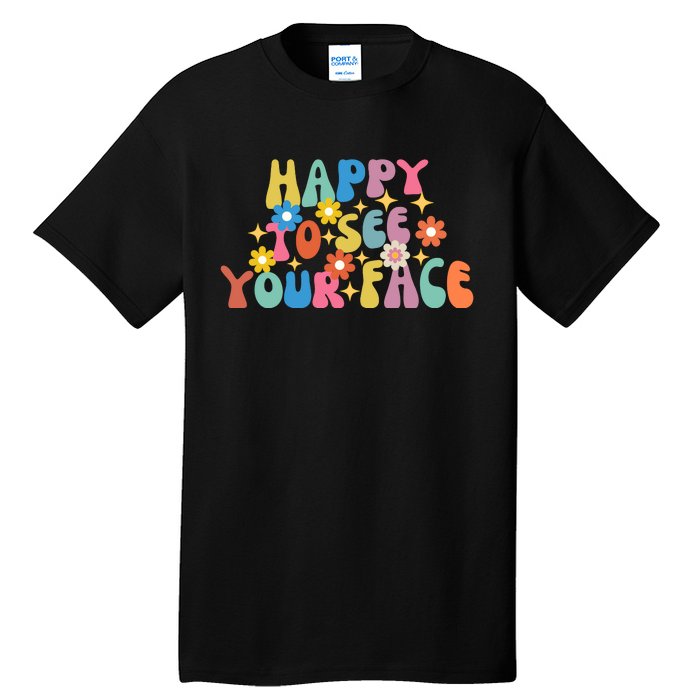 Funny Happy To See Your Face Cute First Day Of School Friend Squad Tall T-Shirt