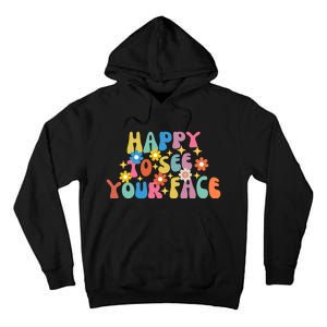 Funny Happy To See Your Face Cute First Day Of School Friend Squad Tall Hoodie