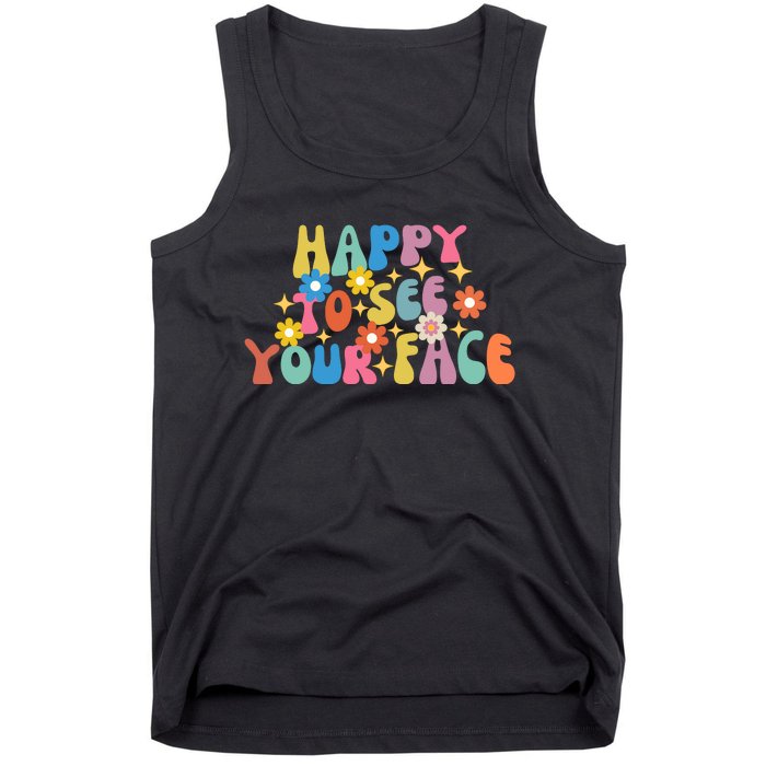 Funny Happy To See Your Face Cute First Day Of School Friend Squad Tank Top