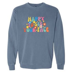 Funny Happy To See Your Face Cute First Day Of School Friend Squad Garment-Dyed Sweatshirt