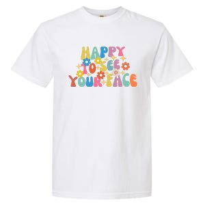 Funny Happy To See Your Face Cute First Day Of School Friend Squad Garment-Dyed Heavyweight T-Shirt