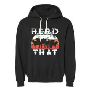 Farmer Herd That Cow Lover Funny Farmer Tee Garment-Dyed Fleece Hoodie