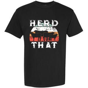 Farmer Herd That Cow Lover Funny Farmer Tee Garment-Dyed Heavyweight T-Shirt