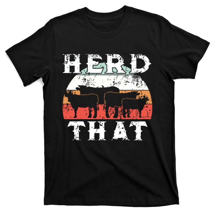 Farmer Herd That Cow Lover Funny Farmer Tee T-Shirt