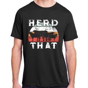 Farmer Herd That Cow Lover Funny Farmer Tee Adult ChromaSoft Performance T-Shirt