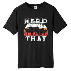 Farmer Herd That Cow Lover Funny Farmer Tee Tall Fusion ChromaSoft Performance T-Shirt