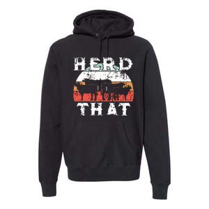 Farmer Herd That Cow Lover Funny Farmer Tee Premium Hoodie