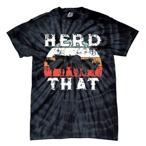 Farmer Herd That Cow Lover Funny Farmer Tee Tie-Dye T-Shirt