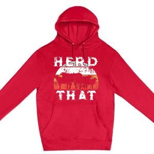 Farmer Herd That Cow Lover Funny Farmer Tee Premium Pullover Hoodie