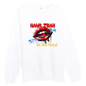 Funny Hawk Tush Spit On That Thing Presidential Candidate Parody Gift Premium Crewneck Sweatshirt