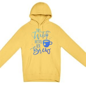 Funny Halloween Tea Gift Witch Needs Her Brew Cup Funny Gift Premium Pullover Hoodie