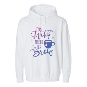 Funny Halloween Tea Gift Witch Needs Her Brew Cup Funny Gift Garment-Dyed Fleece Hoodie