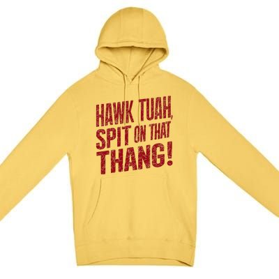 Funny Hawk Tauh Spit On That Thang Distressed Meme Design Premium Pullover Hoodie