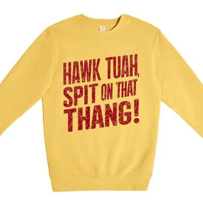 Funny Hawk Tauh Spit On That Thang Distressed Meme Design Premium Crewneck Sweatshirt