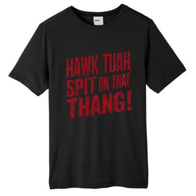 Funny Hawk Tauh Spit On That Thang Distressed Meme Design Tall Fusion ChromaSoft Performance T-Shirt